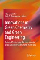 Innovations in Green Chemistry and Green Engineering: Selected Entries from the Encyclopedia of Sustainability Science and Technology 1493901389 Book Cover