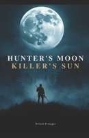 Hunter`s Moon - Killer`s Sun: Psychothriller (German Edition) B0GXZS659D Book Cover
