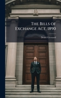The Bills of Exchange Act, 1890 1023934108 Book Cover