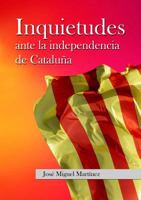 Inquietudes ante la independencia de Cataluña 8468648078 Book Cover