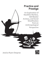 Practice and Prestige: An Exploration of Neolithic Warfare, Bell Beaker Archery, and Social Stratification from an Anthropological Perspective 1803270527 Book Cover