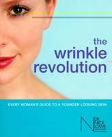 The Wrinkle Revolution: Every Woman's Guide to a Younger Looking Skin 1856267717 Book Cover