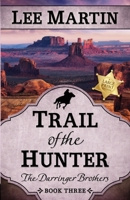 Trail of the Hunter: The Darringer Brothers Book Three, Large Print Edition 1952380529 Book Cover
