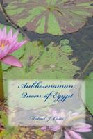 Ankhesenamun, Queen of Egypt 1466406666 Book Cover