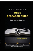 The Honest MBBS Research Guide: Real Struggles. Hard-won Lessons. Practical Solutions. B0GSY85FG8 Book Cover