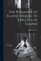 The Romance of Elaine [sequel to "Exploits of Elaine] 1022761994 Book Cover