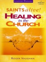 Saints Alive - Healing in the Church - Leaders Manual 184291040X Book Cover