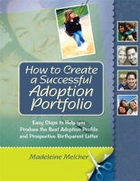 How to Create a Successful Adoption Portfolio: Easy Steps to Help You Produce the Best Adoption Profile and Prospective Birthparent Letter 1849059462 Book Cover