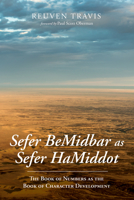 Sefer BeMidbar as Sefer HaMiddot: The Book of Numbers as the Book of Character Development 1532647786 Book Cover
