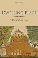Dwelling Place: A Plantation Epic 0300108672 Book Cover