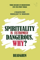 SPIRITUALITY IS EXTREMELY DANGEROUS. WHY?: A WALKOVER FROM MINDNULLNESS TO MINDFULNESS (LET US CRACK ALL ODDS!) 9334188596 Book Cover