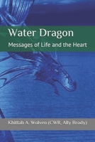 Water Dragon: Messages of Life and the Heart B08HTF1LJV Book Cover