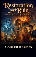 Restoration and Ruin: A Midlife Paranormal Renovation Mystery B0GLV8H9XN Book Cover
