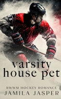 Varsity House Pet: BWWM Dark Hockey Romance (Laguna Grove Vipers: BWWM Dark College Hockey Romance) B0DCHP4M2M Book Cover