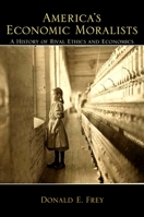 America's Economic Moralists: A History of Rival Ethics and Economics 0791493520 Book Cover