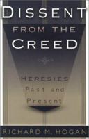 Dissent from the Creed: Heresies Past and Present 0879734086 Book Cover