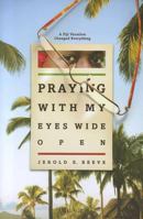 Praying with My Eyes Wide Open 0828026424 Book Cover