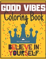 Good Vibes Coloring Book: Begginer-Friendly Positive Messages Adult Teens Motivational and Inspirational Sayings Fun B08W7DWPVG Book Cover