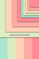 Headache Tracker: Professional Migraine Logbook. Detailed Journal To Track Headache and Migraine Triggers, Attacks And Symptoms 167640127X Book Cover