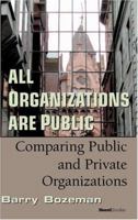 All Organizations Are Public: Comparing Public And Private Organizations 1587982331 Book Cover