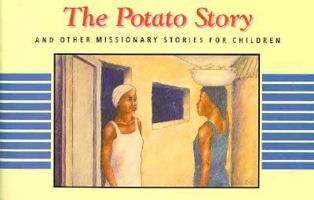 The Potato Story and Other Missionary Stories (Missionary Stories Ser. ; Bk 3) 0875094848 Book Cover