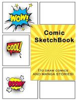 Comics Sketchbook: To Draw Comics And Manga Stories 1797961292 Book Cover