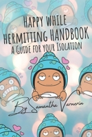 Happy while Hermitting Handbook: A Guide for Your Isolation B08KQRKNPL Book Cover