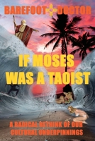 If Moses Was a Taoist: A radical rethink of our cultural underpinnings 1912062488 Book Cover