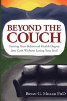 Beyond the Couch: Turning Your Behavioral Health Degree Into Cash Without Losing Your Soul 0983710112 Book Cover