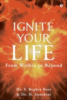 Ignite your LIFE: From Within to Beyond B0GP9YKZMH Book Cover