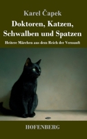 Doktoren, Katzen, Schwalben und Spatzen: Heitere Märchen aus dem Reich der Vernunft (German Edition) 3743752816 Book Cover