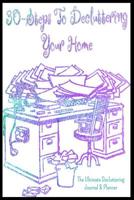 30 Steps to Decluttering Your Home: The Ultimate Decluttering Journal and Planner 1093257717 Book Cover