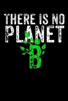 There is no Planet B: Notizbuch DIN A5 - 120 Seiten Punkteraster 1709107588 Book Cover