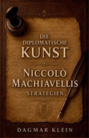 Die diplomatische Kunst: Niccolò Machiavellis Strategien (German Edition) B0F1SV8X3C Book Cover