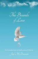 The Bounds of Love: An Introduction to God's Law of Liberty 1646065042 Book Cover