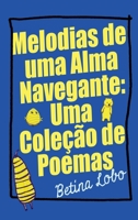 Melodias de uma Alma Navegante: Uma Coleção de Poemas B0CRD8ZQZ3 Book Cover