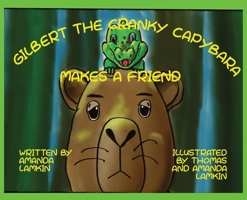 Gilbert the Cranky Capybara Makes a Friend 1948807645 Book Cover