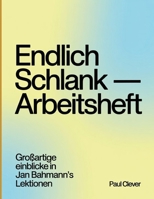 Endlich schlank — Arbeitsheft: einblicke in Jan Bahmann's Lektionen (German Edition) B0FR5NJQ8Y Book Cover