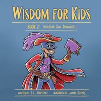 Wisdom for Kids: Book 2: Wisdom Has Rewards! 1736940953 Book Cover