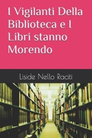 I Vigilanti Della Biblioteca e I Libri stanno Morendo (Italian Edition) B0GSZ7VY1C Book Cover