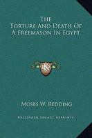 The Torture And Death Of A Freemason In Egypt 1425300138 Book Cover