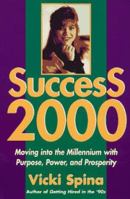 Success 2000 : Moving into the Millennium With Purpose, Power, and Prosperity 0471171840 Book Cover