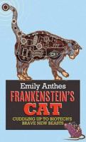 Frankenstein's Cat: Cuddling Up to Biotech's Brave New Beasts 0374158592 Book Cover