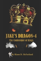 Jake's Dragon 4: The Conference of Kings B08MSQ414W Book Cover