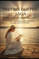Hidden Gospel : Tome 1 : La révélation du coma: Un thriller archéologique judéo-chrétien sur l’évangile caché des Ébionites (French Edition) B0GK7294QF Book Cover