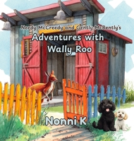 Needy McCreedy and Gently McBently's Adventures with Wally Roo 1764240456 Book Cover