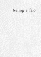 feeling e feio (Portuguese Edition) 9899022004 Book Cover