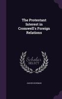 The Protestant Interest in Cromwell's Foreign Relations 1021417912 Book Cover