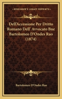 Dell'Accessione Per Dritto Romano Dell' Avvocato Bne Bartolomeo D'Ondes Rao (1874) 1148742107 Book Cover