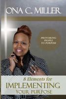 8 Elements for Implementing Your Purpose 1795658134 Book Cover